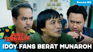 Ternyata Idoy Fans Berat Munaroh | DUNIA TERBALIK | EPS 50 (4/4)