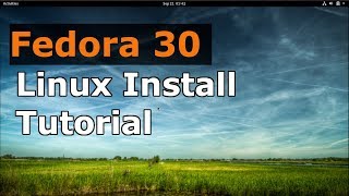 Fedora 30 Workstation Installation Tutorial (Linux Beginners Guide)