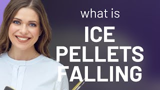 Understanding "Ice Pellets Falling": A Guide for English Language Learners