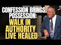 CONFESSION BRINGS POSSESSION: Speak Faith, Walk in AUTHORITY, Live Healed — Kenneth E. Hagin