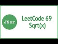 LeetCode 69 Sqrt(x) (Binary Search) | JSer - JavaScript & Algorithm