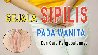 KETAHUI PENYEBAB DAN GEJALA SIPILIS PADA WANITA | BERIKUT INI CARA MENGOBATINYA