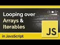 Looping through Arrays and Iterables - JavaScript Tutorial