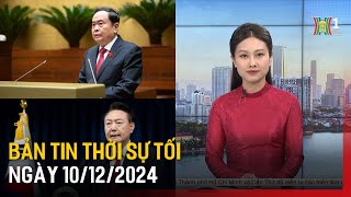 Thời sự HN tối ngày 10/12/24: Khẩn trương hoàn thành các phương án,sắp xếp bộ máy tinh gọn ;...