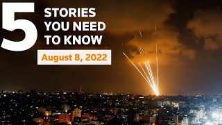 August 8, 2022: China’s military drills, Taiwan, Israel-Gaza, Ahmaud Arbery, New Mexico, Ukraine