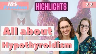 #22 All About Hypothyroidism from IBS Freedom Podcast