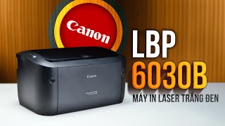 Trên tay máy in laser trắng đen Canon LBP-6030B: đơn giản, nhanh chóng