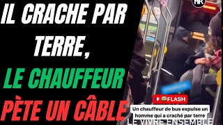 IL CRACHE PAR TERRE DANS LE BUS, LE CHAUFFEUR PÈTE UN CÂBLE ET LE DÉGAGE