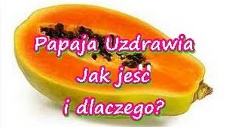 PAPAJA JAK JEŚĆ dlaczego uzdrawia? Właściwości Dieta Długowieczności,Dieta Okinawa