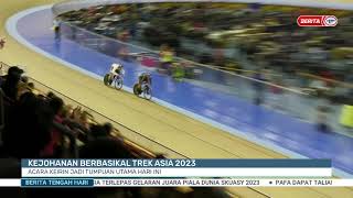 18 JUN 2023-B.T.HARI - KEJOHANAN BERBASIKAL TREK ASIA 2023: ACARA KEIRIN JADI TUMPUAN UTAMA HARI INI