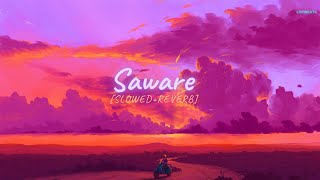 Saware [Slowed+Reverb] - Arijit Singh || LofiBeats