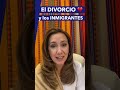 El divorcio y los inmigrantes 💔 ¿que pasa si me divorcio en medio de mi trámite migratorio?