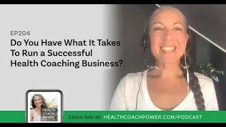 Do You Have What It Takes To Run a Successful Health Coaching Business?