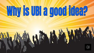 UBI - Why is Universal Basic Income a good idea?