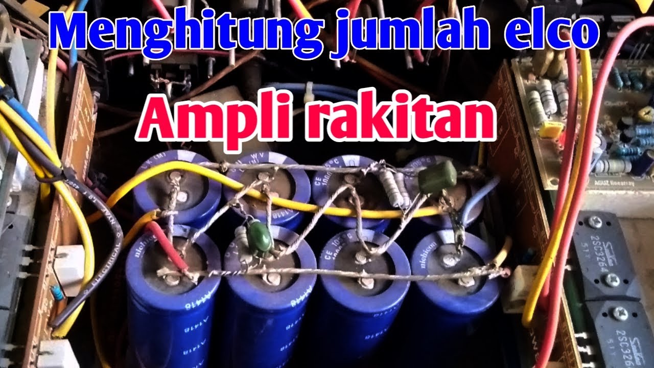 Cara Menentukan Jumlah Elco Pada Power Ampli Rakitan - YouTube