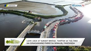 One North Central Luzon: Sunset bridge, tampok sa tail dike na ginagawang parke sa Minalin, Pampanga