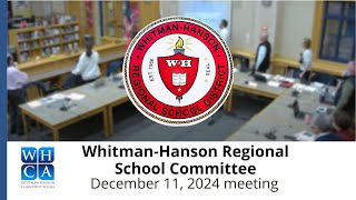 Whitman-Hanson Regional School District, School Committee - December 11, 2024 Meeting.