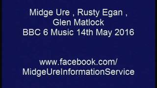 Midge Ure,Rusty Egan, Glen Matlock interview BBC6 Music : 14th May 2016 Midge Ure,Rusty Egan, Glen Matlock interview BBC6 Music : 14th May 2016