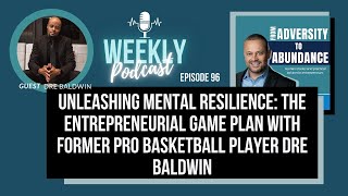 EP 96  Unleashing Mental Resilience  The Entrepreneurial Game Plan with Dre Baldwin