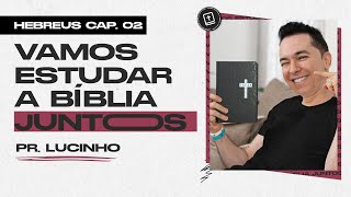 Hebreus 2 | Pr. Lucinho