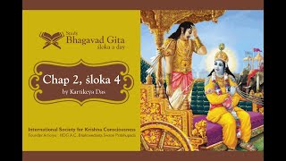 #43 Bhagavad-gita Chapter 2,Śloka 4 - Kartikeya das