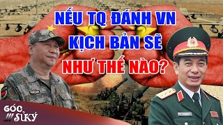 Nếu Trung Quốc Đánh Việt Nam Sẽ Như Thế Nào? - Góc Sử Ký