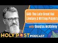 646: The Late Great Hal Lindsey & Writing Prayers with Douglas McKelvey