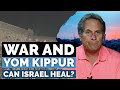 War and Yom Kippur: Can Israel Heal?