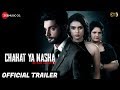 Download Chahat Ya Nasha - Official Trailer | Sanjeev Kumar, Preety Sharma & Neha Bose In Mp4 3Gp Full HD Video
