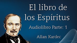 EL LIBRO DE LOS ESPÍRITUS ALLAN KARDEC (Audiolibro Parte: 1)