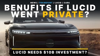 What If Lucid Benefits Going Private! $LCID Stock Updates!