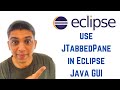Java swing tutorial using Eclipse - How to use JTabbedPane in Eclipse Java GUI
