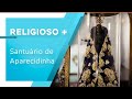 Santuário de Aparecidinha: Conheça a história por trás dele!