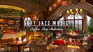 Soft Jazz Music ~ Cozy Coffee Shop Ambience for Work, Study, Focus ☕Relaxing Jaz