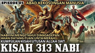 KISAH 313 NABI YANG BELUM DIKETAHUI (EPISODE 05)