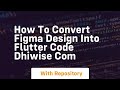 How to convert figma design into flutter code dhiwise com