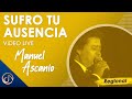 SUFRO Tu Ausencia 😣 - Manuel Ascanio [Video Live]