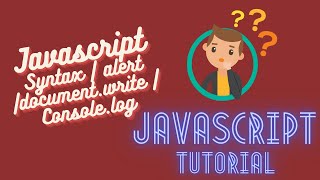 Javascript Tutorial - Syntax | alert | document write | consolelog | Function