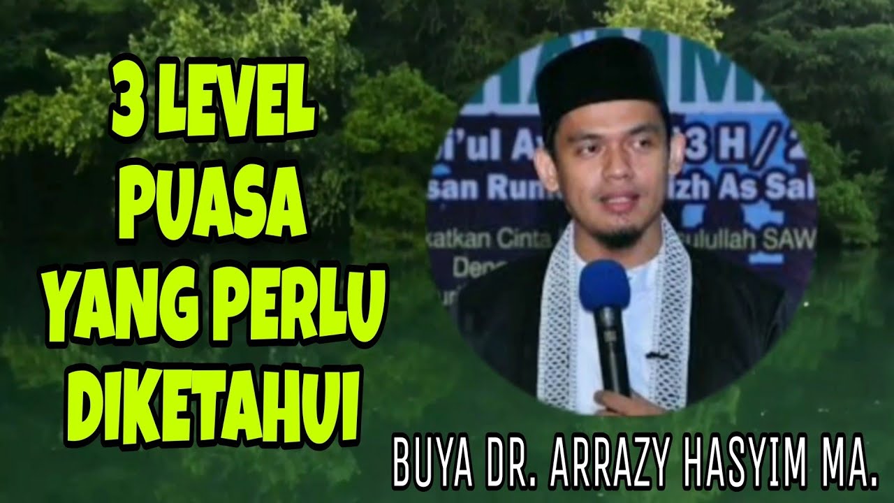 Buya DR. Arrazy Hasyim, MENGETAHUI 3 TINGKATAN LEVEL PUASA - YouTube