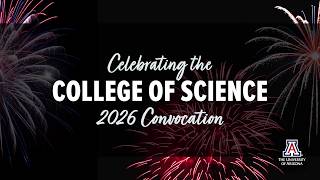 2026 U of A College of Science Centennial Spring Convocation