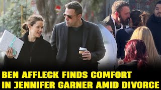 Ben Affleck Finds Comfort in Jennifer Garner Amid Divorce