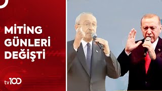 Kılıçdaroğlu Ve Erdoğan Aynı Gün Miting Yapacaklardı | Tv100 Haber