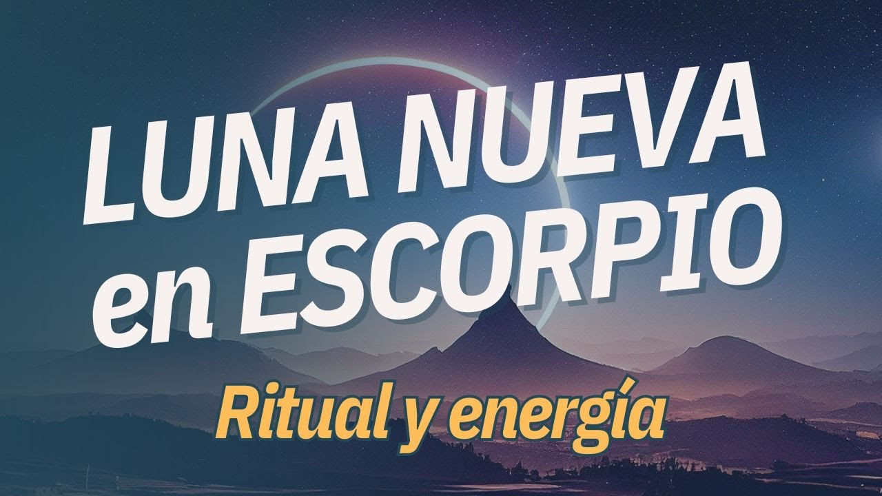 Poderosa LUNA NUEVA En ESCORPIO 🦂 ¿Cómo Preparase Para Esta Luna Nueva ...