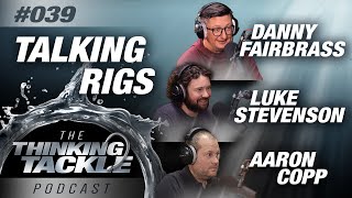 Korda Thinking Tackle Podcast #039​ - Danny Fairbrass, Luke Stevenson & Aaron Copp | Carp Fishing