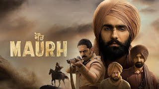 Maurh Full Movie  | Punjabi Historical Drama | Ammy Virk, Dev Kharoud