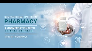 Non-Traditional Careers for Pharmacists with Anas Bahnassi, PhD