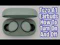 Tozo A1 Earbuds – How To Turn On And Off