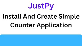 JustPy Tutorial - Install And Create Counter Application