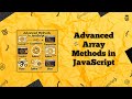 #21 Master🔥 Advanced Array 🛠️Methods in JavaScript | Array Manipulation Made Easy!