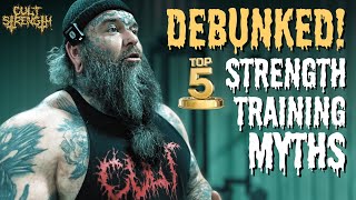 DEBUNKED! TOP 5 STRENGTH TRAINING MYTHS!